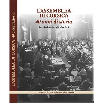 L' ASSEMBLEA DI CORSICA, 40 anni di storia, par André Fazi